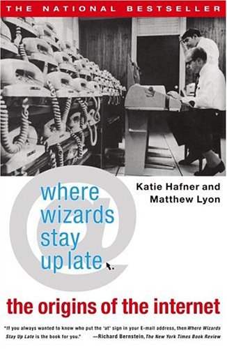 Where Wizards Stay Up Late: The Origins Of The Internet
