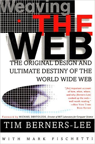 Weaving the Web: The Original Design and Ultimate Destiny of the World Wide Web